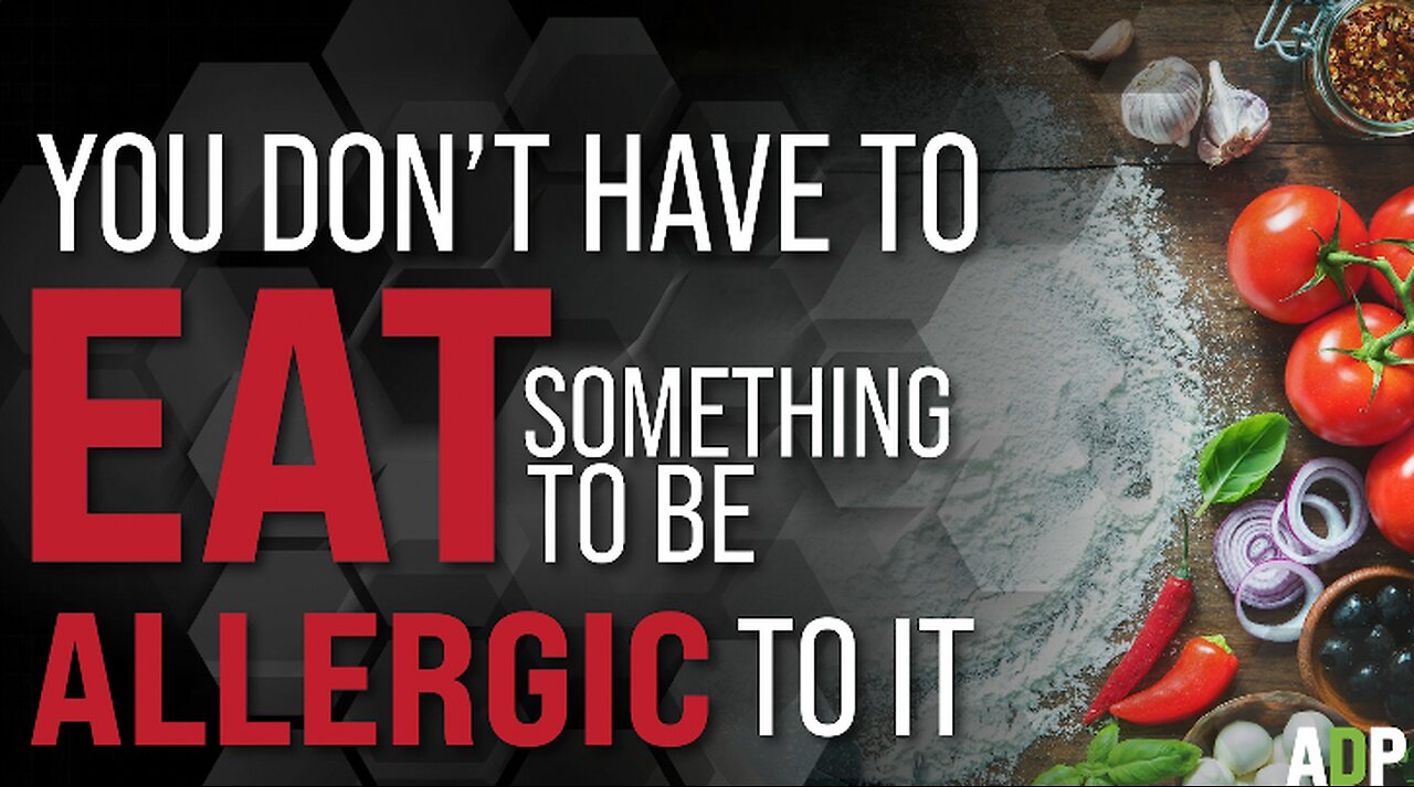 You Don't Have To Eat Something To Be Allergic To It