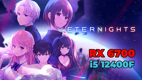 Eternights | RX 6700 | i5 12400f | High Settings | Benchmark