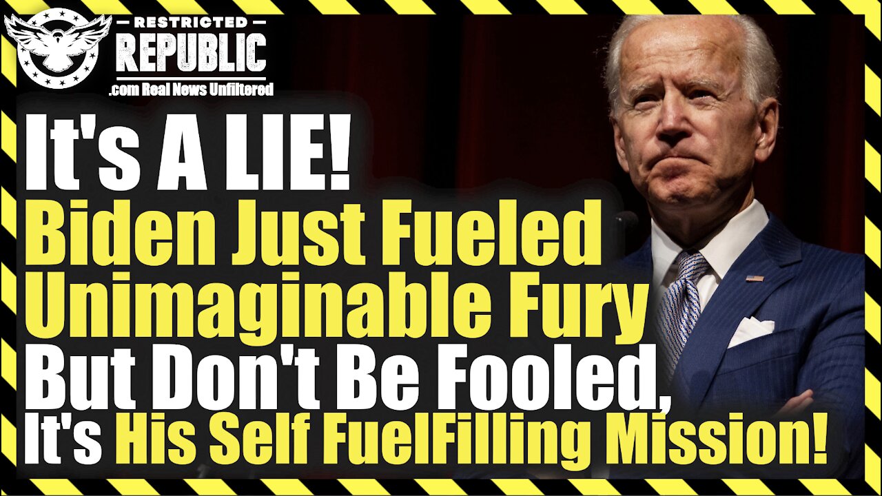 It's A LIE! Biden Just Fueled Unimaginable Fury! Don't Be Fooled, It's His Self FuelFilling Mission!