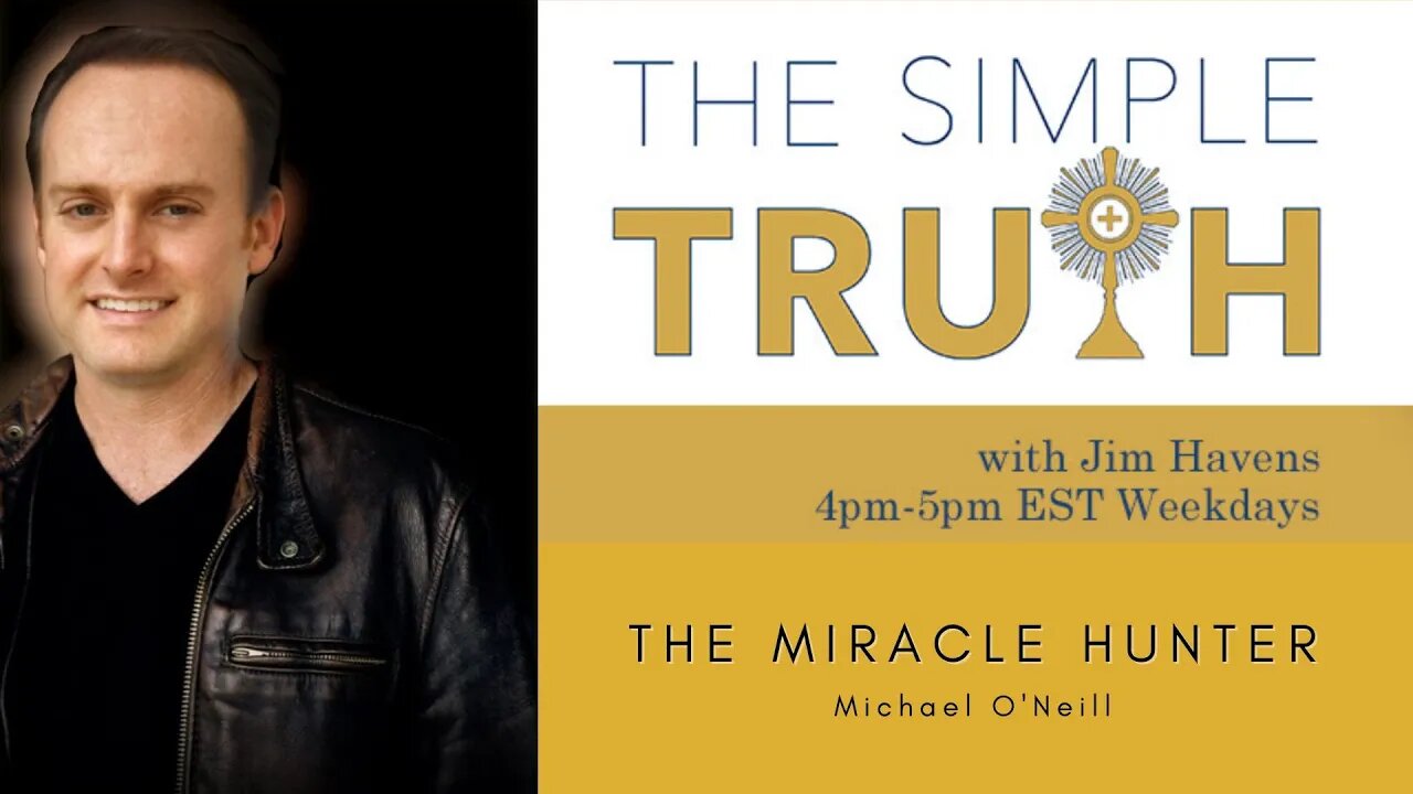 "The Miracle Hunter" with Michael O'Neill | The Simple Truth - Tue, Sep. 13, 2022
