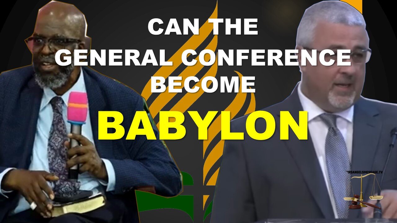 Can the General Conference Become Babylon?