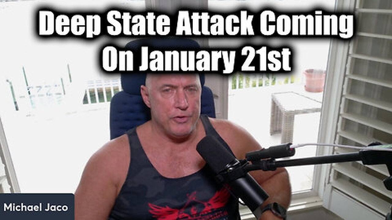 Michael Jaco SHOCK - Deep State Attack Coming On January 21st