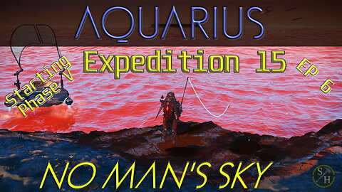 No Man's Sky AQUARIUS Exp-15 - EP6 Starting Phase V