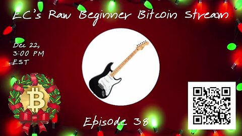 EC's Raw Beginner Bitcoin Stream, Episode 38