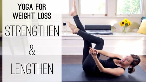 Yoga For Weight Loss - Strengthen and Lengthen - Yoga With Adriene