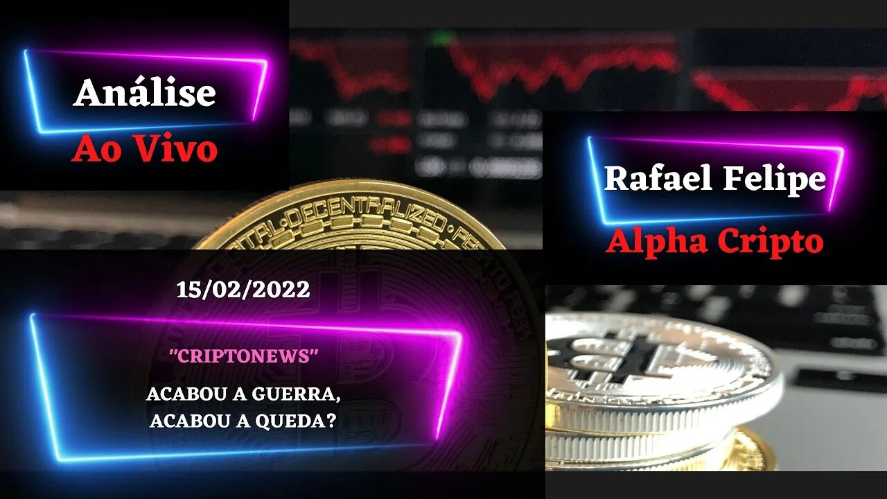 BITCOIN, S&P500 E IBOVESPA - ACABOU A QUEDA JUNTO COM A GUERRA - 15/02/2022