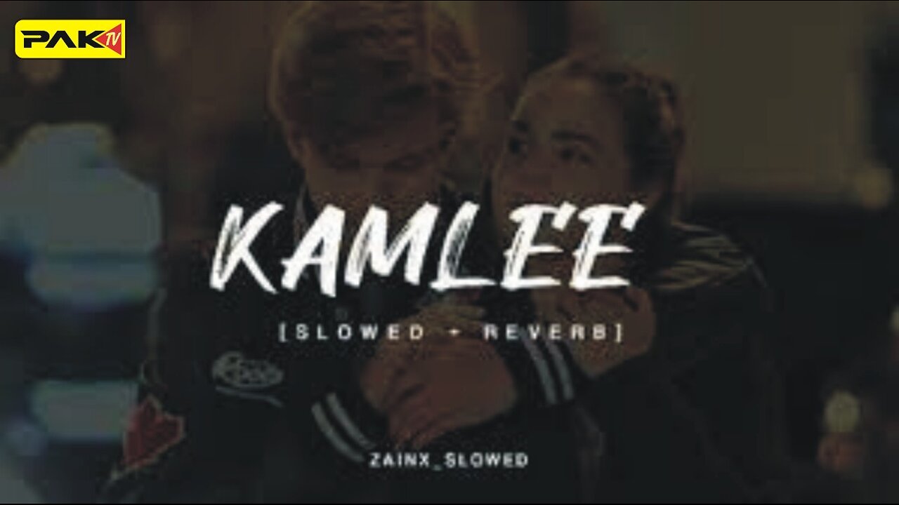 Kamlee - slowed+Reverb Song