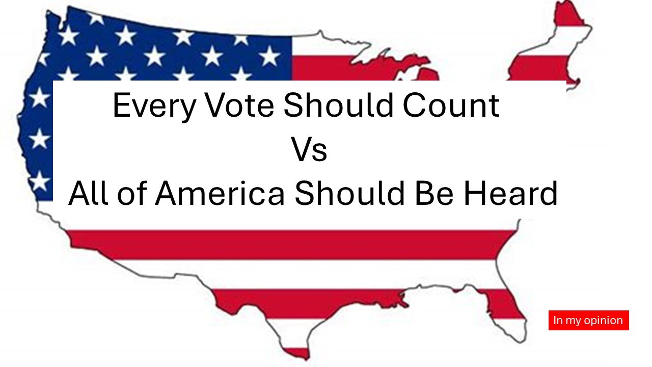 Every Vote Should Count vs All of America Should Be Heard