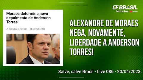 GF BRASIL Notícias - atualizações das 21h - quinta-feira patriótica - Live 086 - 20/04/2023!