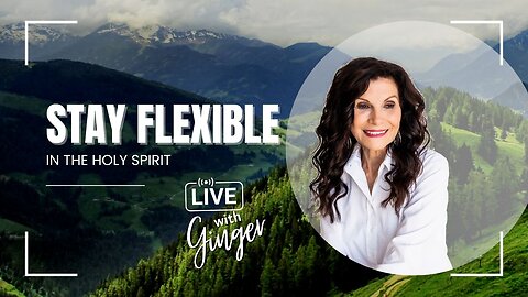 LIVE with GINGER ZIEGLER | Stay Flexible in the Holy Spirit