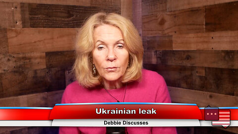 Ukrainian leak | Debbie Discusses 4.17.23