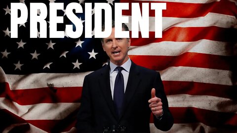 Gavin Newsom The Next President?