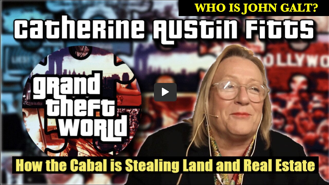 Catherine Austin Fitts W/ Cabal's Land & Real Estate Stealing Tactics & Connection to WHO/UN AGENDA