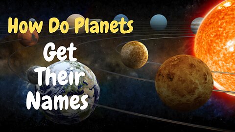 How Do Planets Get Their Names: Told by a NASA Expert