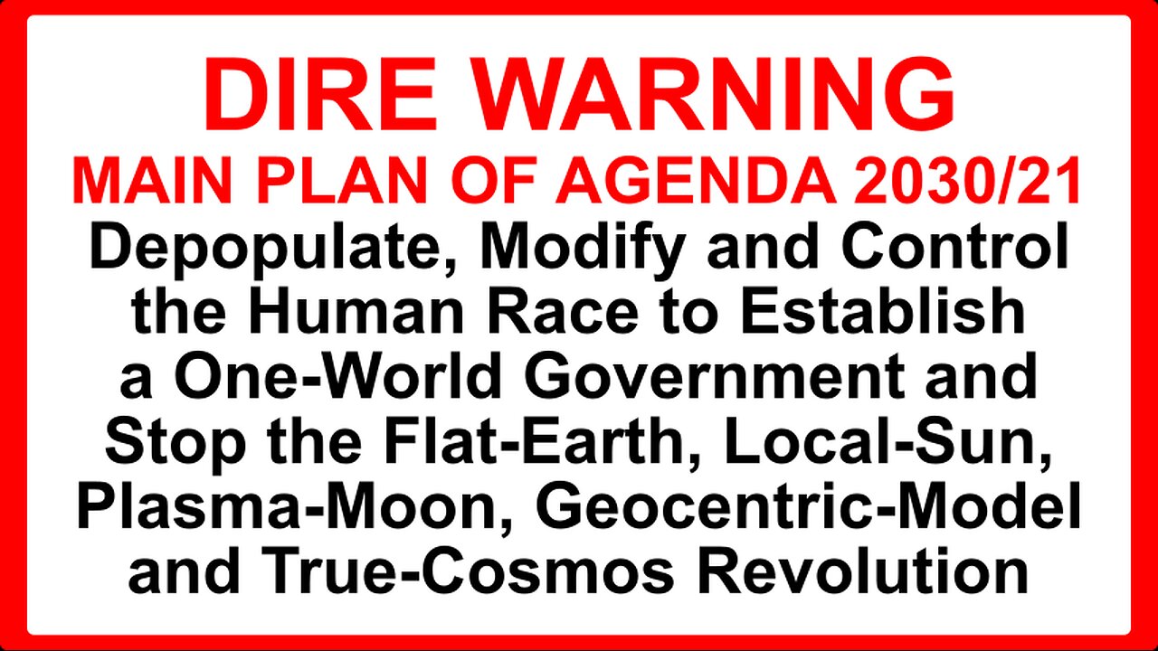 DIRE WARNING! MAIN PLAN OF AGENDA 2030/21: Depopulate, Modify and Control the Human Race!