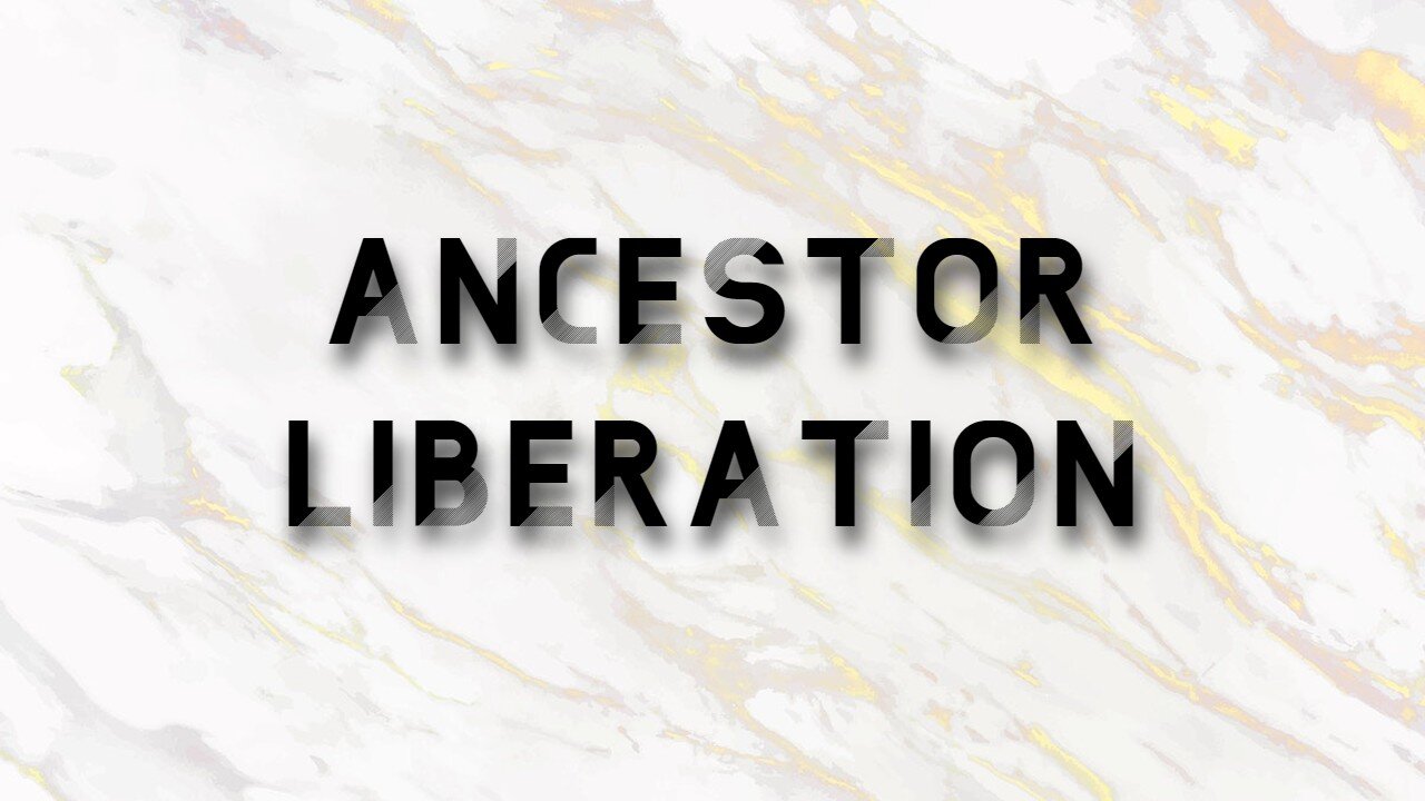 Ancestor Liberation