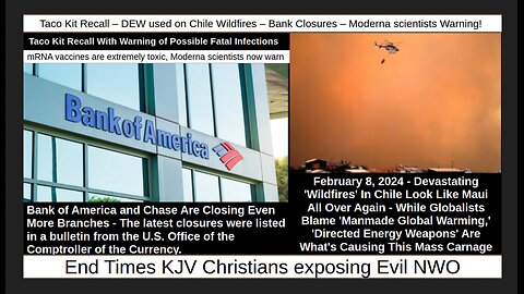 Taco Kit Recall – DEW used on Chile Wildfires – Bank Closures – Moderna scientists Warning!