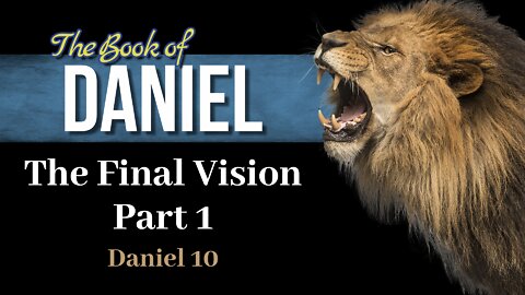 21 Dan 11:1-20 The final vision Pt 1