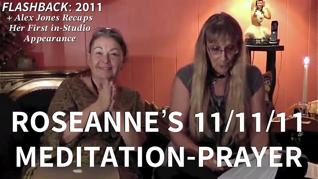 FLASHBACK: Roseanne's 11/11/11 Meditation-Prayer in Rejection of the Illuminati—Publicly Revived by Her Today! + Alex Jones’ Recap of Roseanne’s First In-Studio Appearance, Which He Himself has Been so Impressed with.