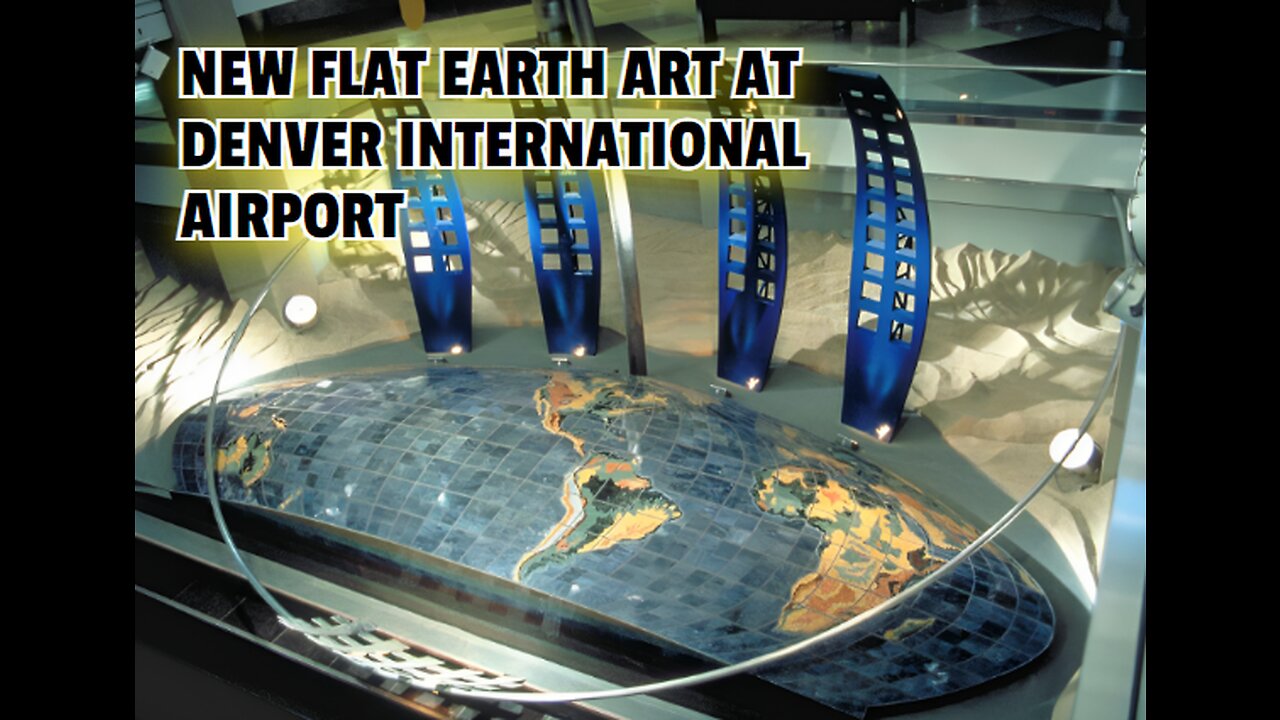 UPDATED ART AT THE DENVER INTERNATIONAL AIRPORT DEPICTING FLAT EARTH