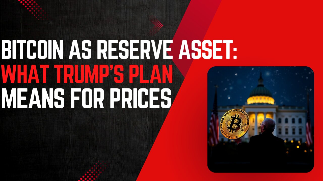 Bitcoin as Reserve Asset: What Trump's Plan Means for Prices