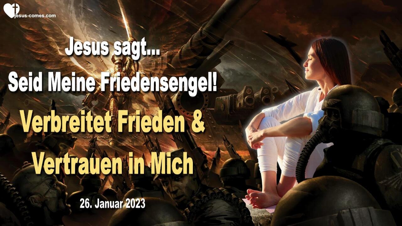 26. Januar 2023 ❤️ Seid Meine Friedensengel!... Verbreitet Frieden und Vertrauen in Mich