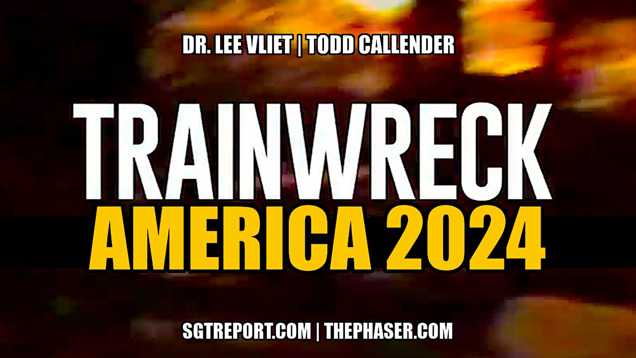 TRAINWRECK: AMERICA 2024 -- DR. LEE VLIET & TODD CALLENDER