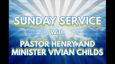 Sunday Service with Pastor Henry and Minister Vivian Childs.