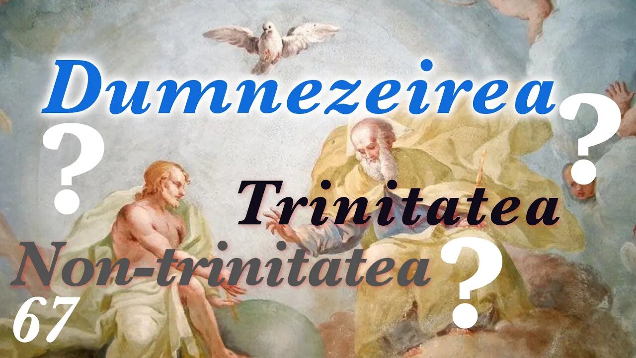 67. Trinitate VS non-trinitate VS Dumnezeire - Biblia și Pionierii Adventiști