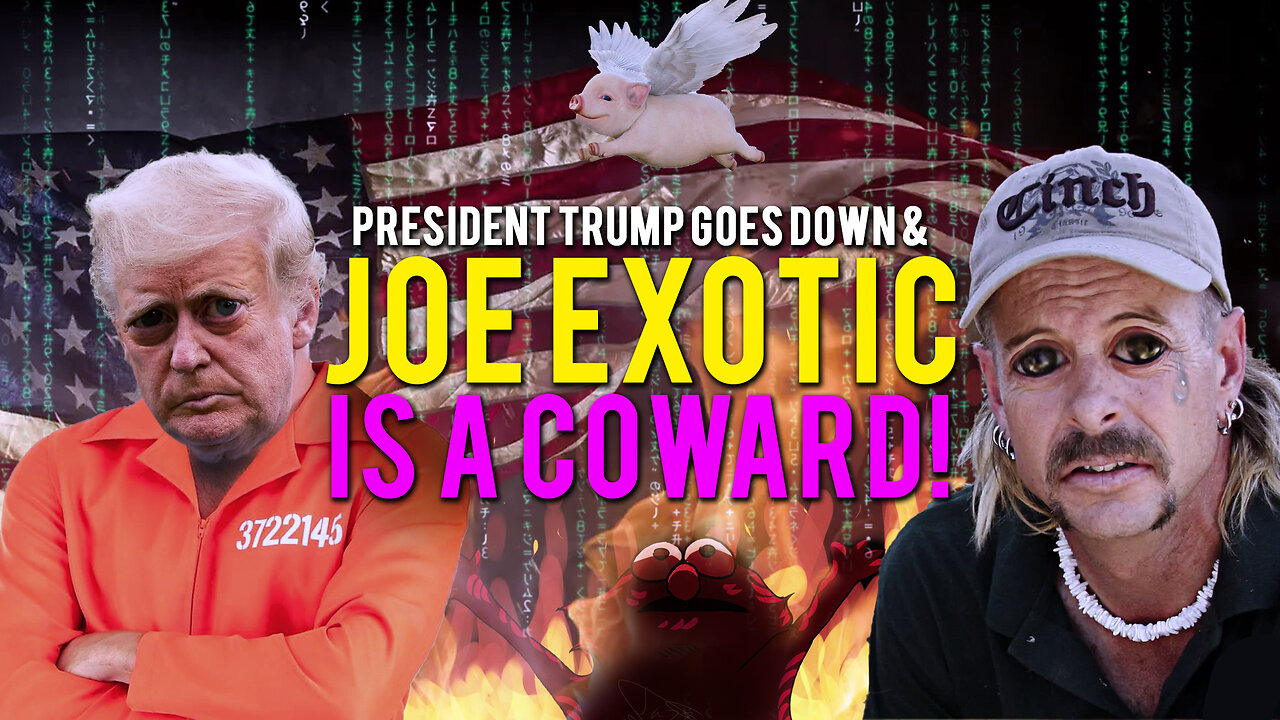 379: Pres Trump Goes DOWN & Joe Exotic is a COWARD!