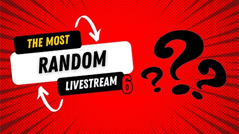 The Most Random Livestream 6