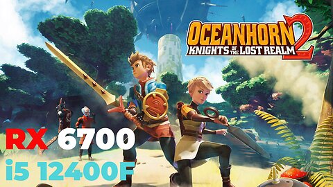 Oceanhorn 2 - Knights of the Lost Realm | RX 6700 + i5 12400f | High Settings | Benchmark