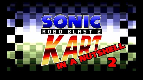 SRB2 Kart in a Nutshell 2 (2019)