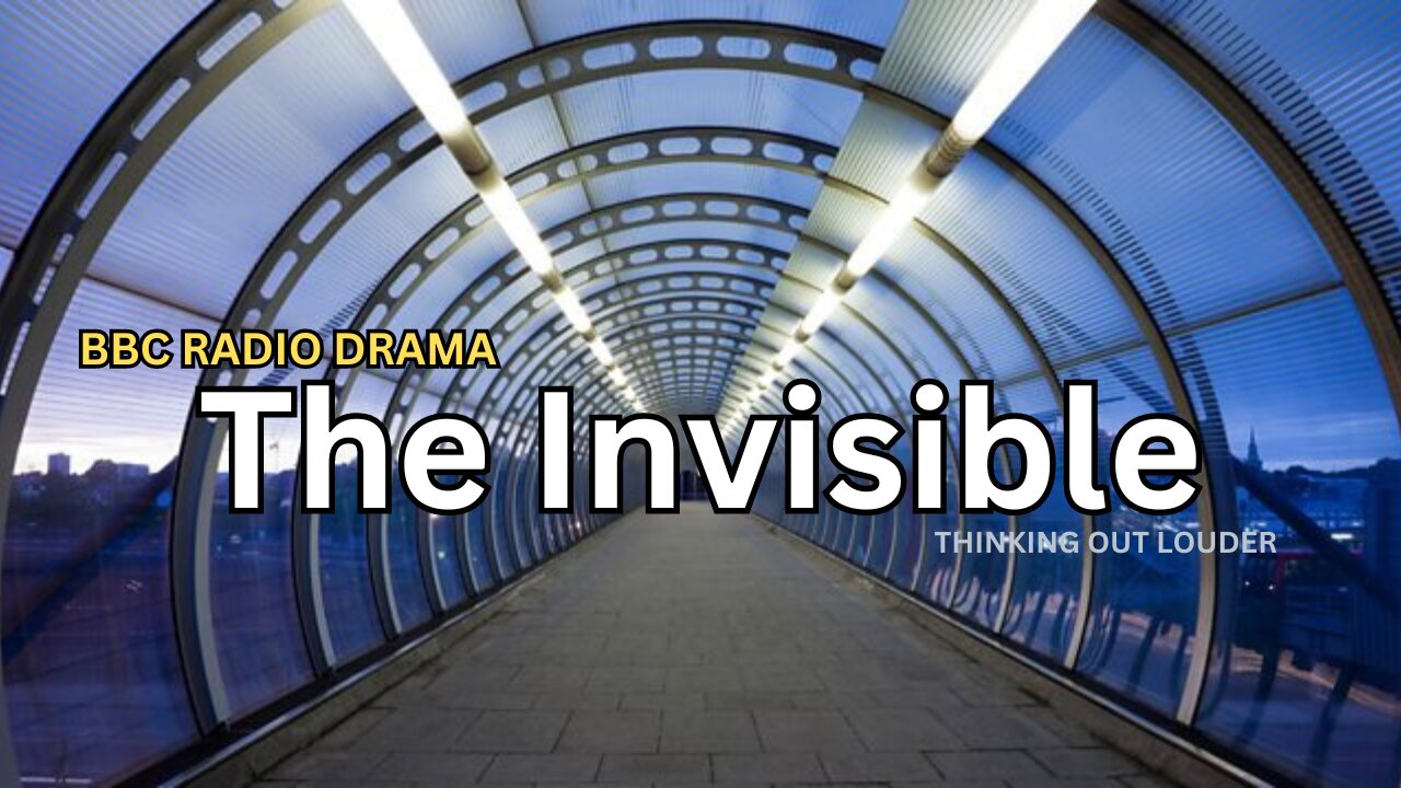 The Invisible | BBC RADIO DRAMA