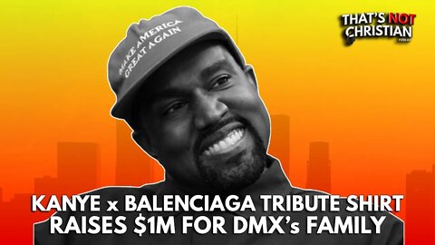 BALENCIAGA x KANYE WEST Raise $1M for DMX