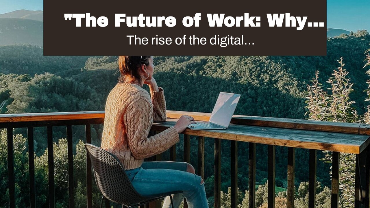 "The Future of Work: Why More People are Choosing the Digital Nomad Lifestyle". Fundamentals Ex...