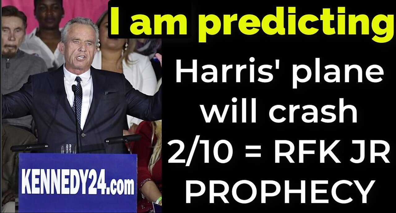 I am predicting: Harris' plane will crash on Feb 10 = RFK JR PROPHECY