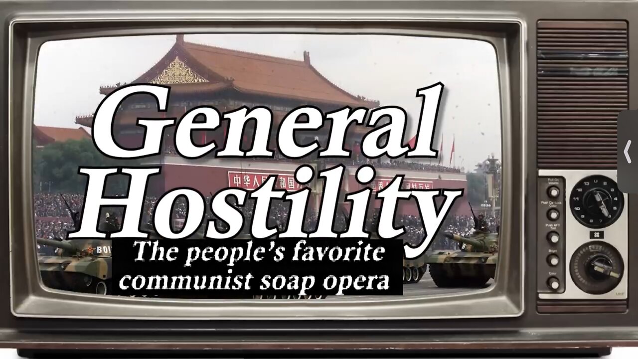 GENERAL HOSTILITY: THE PEOPLES FAVORITE COMMUNIST SOAP OPERA