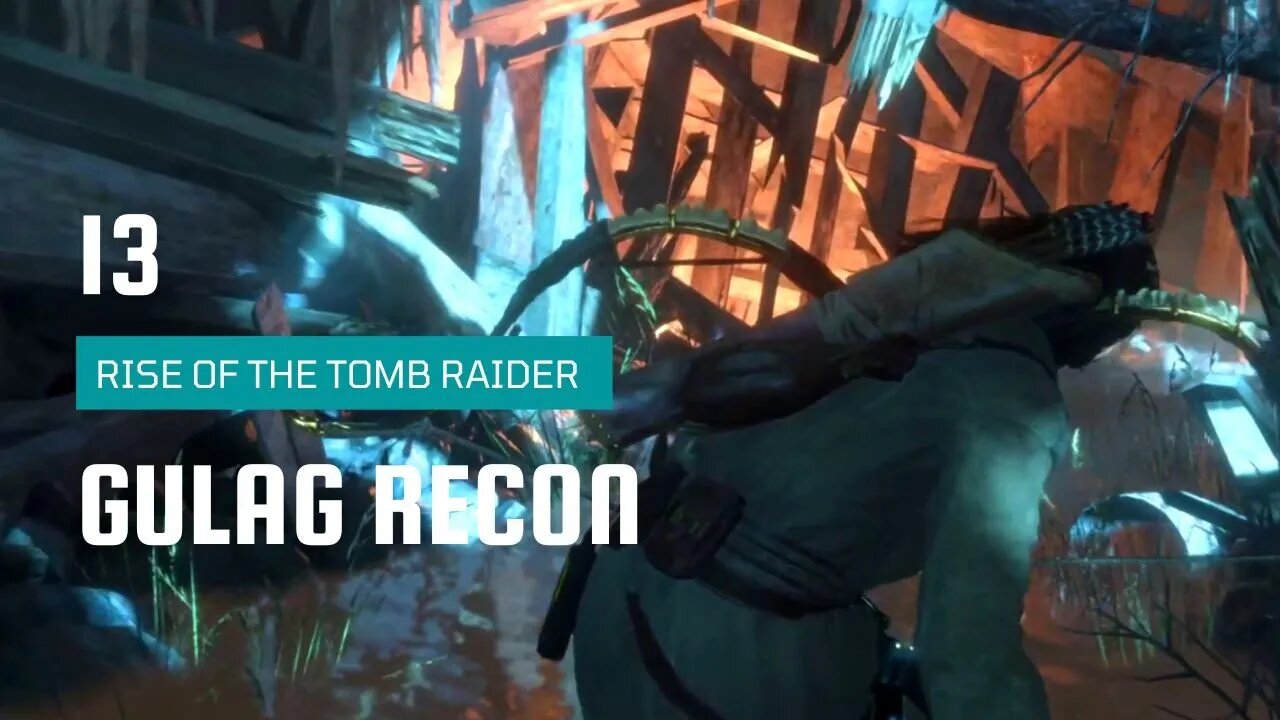 Rise Of The Tomb Raider Walkthrough 13 | Gulag Recon