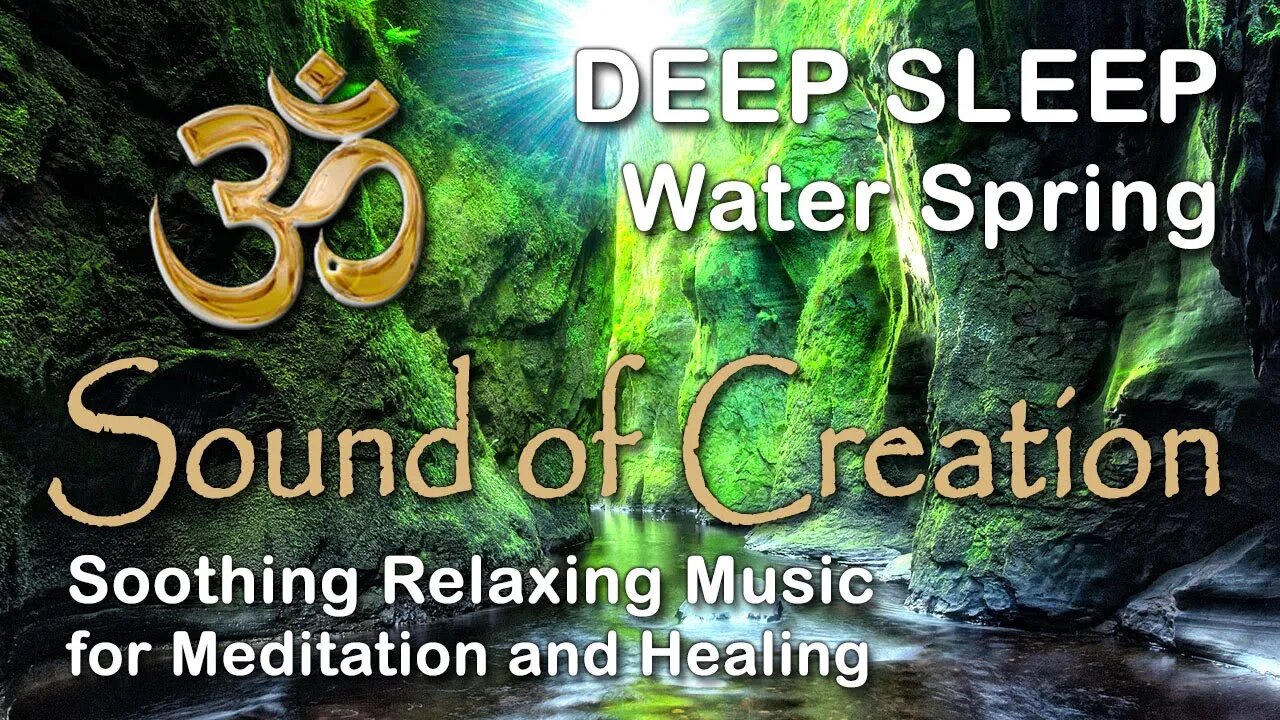 🎧 Sound Of Creation • Deep Sleep (55) • Fount • Soothing Relaxing Music for Meditation and Healing