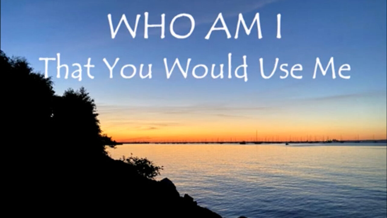 Who Am I (That You Would Use Me)
