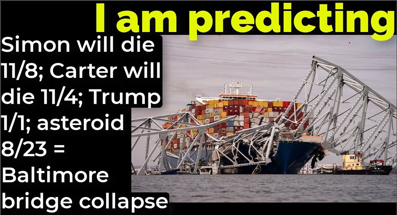 I am predicting: Simon will die 11/8; Carter 11/4; Trump 1/1; asteroid 8/23 = Baltimore bridge