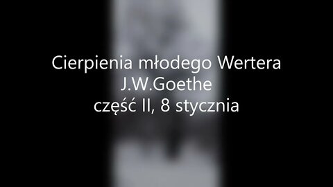 Cierpienia młodego Wertera - J.W. Goethe część II, 8 stycznia 1772