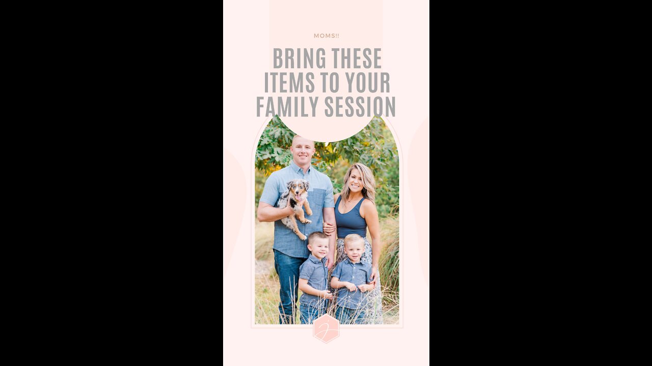 Bring These Items to your Family Session!