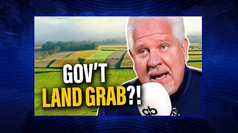 Glenn Beck WARNING: The Feds Could SEIZE Your Private Land under THIS Act