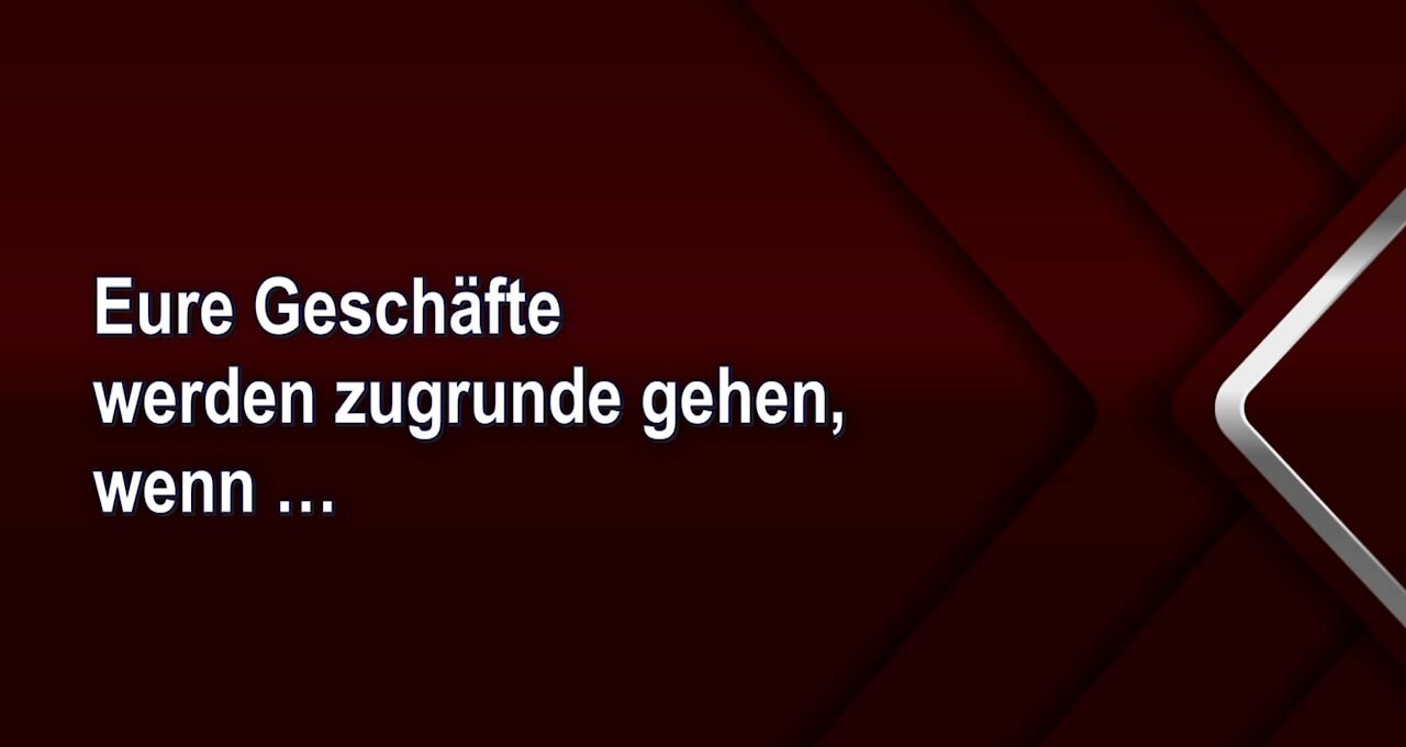 Eure Geschäfte werden zugrunde gehen, wenn …