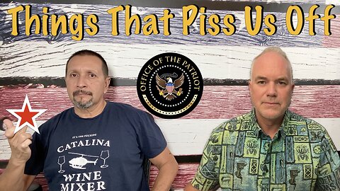 Episode 118: Things That Piss Us Off in 2024