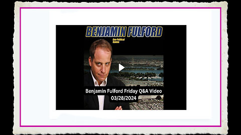 Benjamin Fulford 3-29-2024