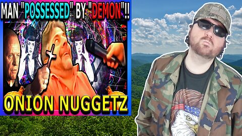 Man ''Possessed'' By ''Demon'' - Onion Nuggetz - Reaction! (BBT)