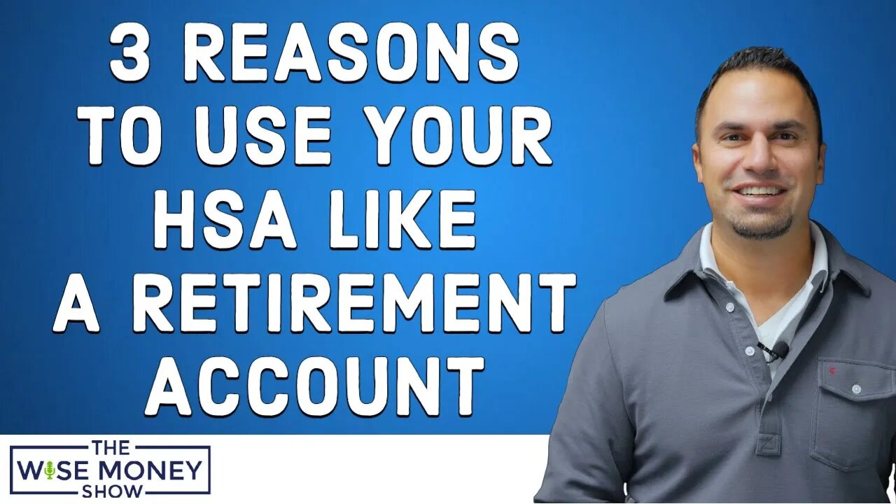 3 Reasons to Use Your HSA Like a Retirement Account